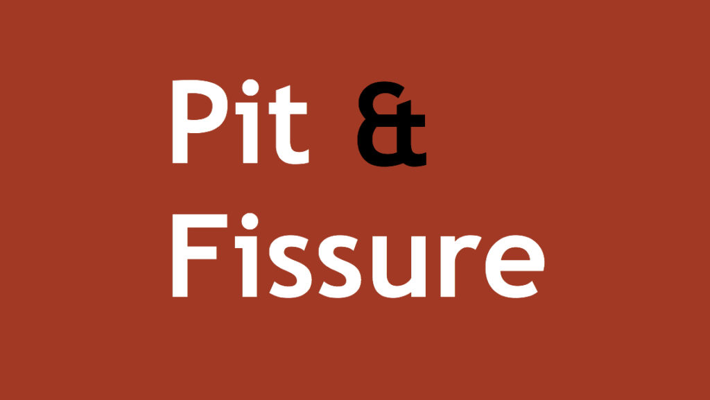 Pit and Fissure